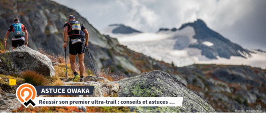 [Les Astuces Owaka] Réussir son premier ultra-trail en 2024 : conseils et astuces (entrainement, alimentation, préparation mentale...)